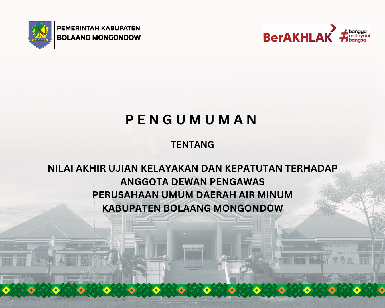 Pengumuman Nilai Akhir Ujian Kelayakan dan Kepatutan terhadap Anggota Dewan Pengawas Perusahaan Umum Daerah Air Minum Kabupaten Bolaang Mongondow